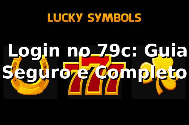 ⭐ Login no 79c: Guia Seguro e Completo